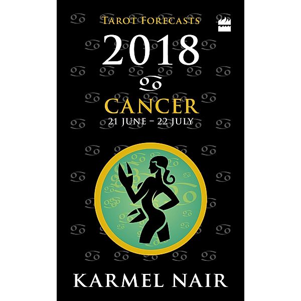 Cancer Tarot Forecasts 2018, Karmel Nair