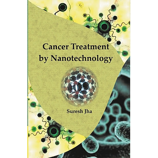 Cancer Treatment by Nanotechnology, Suresh Jha