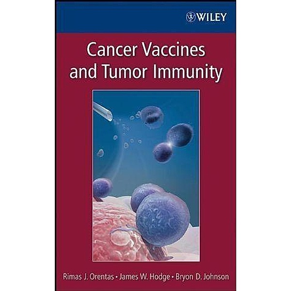 Cancer Vaccines and Tumor Immunity, Rimas Orentas, James W. Hodge, Bryon D. Johnson