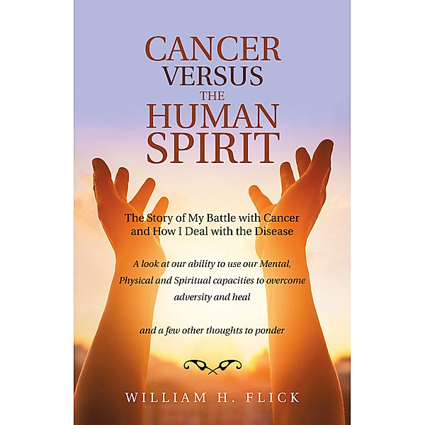 Cancer Versus the Human Spirit, William H. Flick