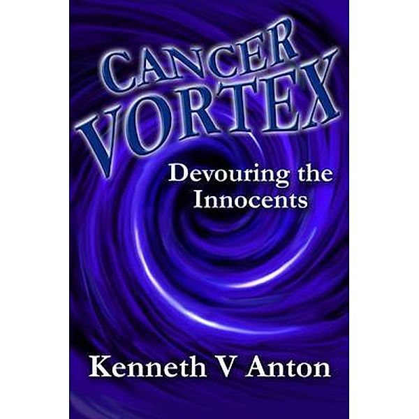 Cancer Vortex / Raptor Press, Kenneth Anton