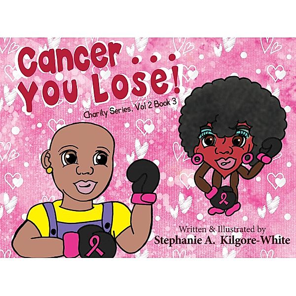 Cancer ... You Lose! (Charity, #16) / Charity, Stephanie A. Kilgore-White