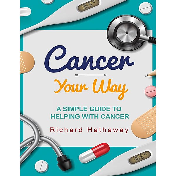 Cancer - Your Way, Richard Hathaway