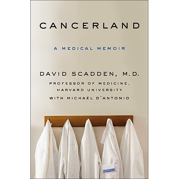 Cancerland, David Scadden, Michael D'Antonio