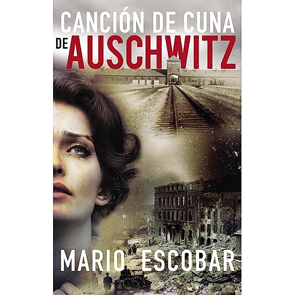 Canción de cuna en Aushwitz, Mario Escobar