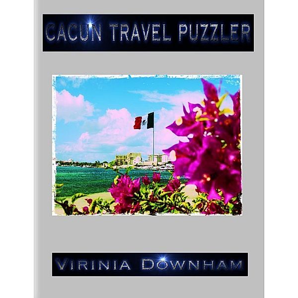 Cancun Travel Puzzler, Virinia Downham