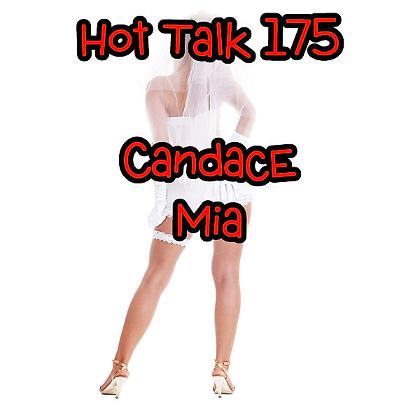 Candace Quickies: Hot Talk 175, Candace Mia