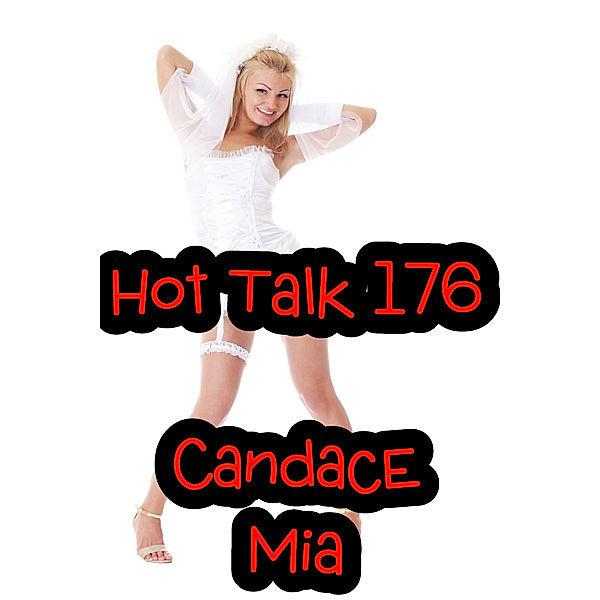 Candace Quickies: Hot Talk 176, Candace Mia