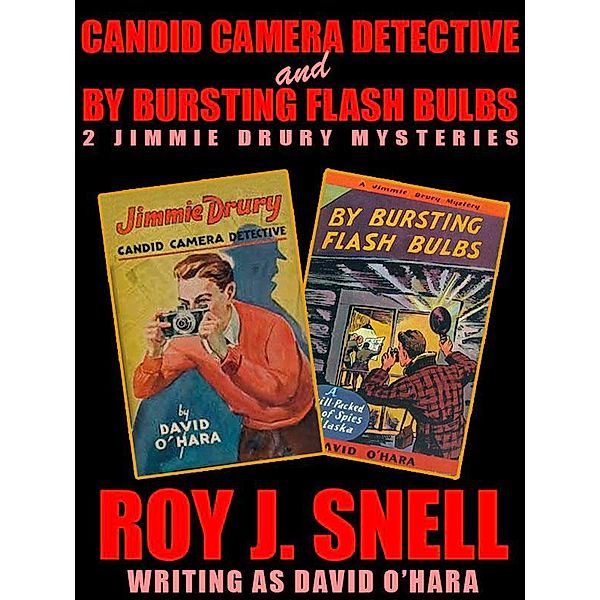 Candid Camera Detective and By Bursting Flash Bulbs: 2 Jimmie Drury Mysteries / Wildside Press, Roy J. Snell