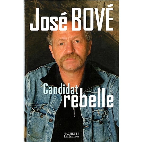 Candidat rebelle / Société, José Bové