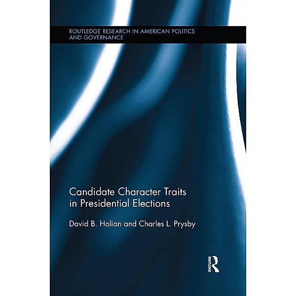 Candidate Character Traits in Presidential Elections, David B. Holian, Charles L. Prysby