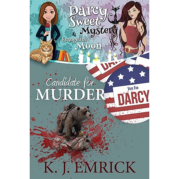 Candidate for Murder (A Darcy Sweet Cozy Mystery, #35) / A Darcy Sweet Cozy Mystery, K. J. Emrick