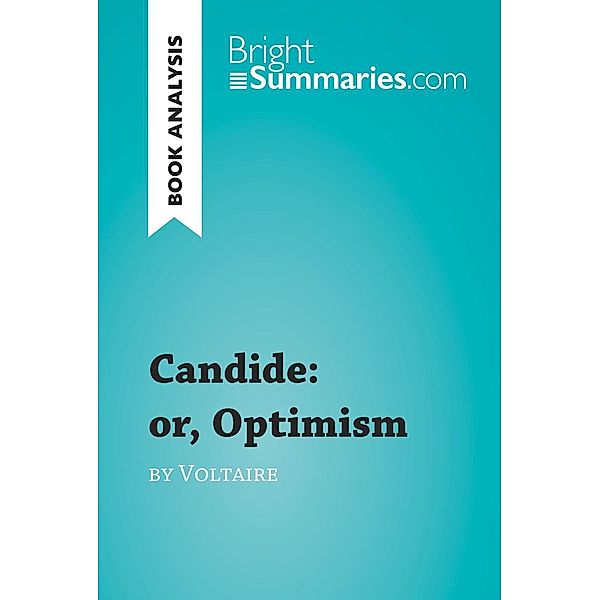 Candide: or, Optimism by Voltaire (Book Analysis), Bright Summaries