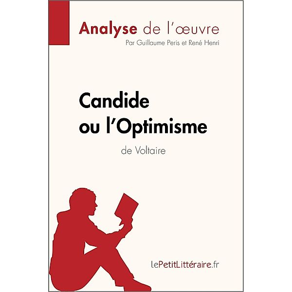 Candide ou l'Optimisme de Voltaire (Analyse de l'oeuvre), Lepetitlitteraire, Guillaume Peris, René Henri