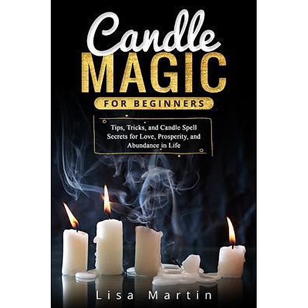 Candle Magic For Beginners, Lisa Martin
