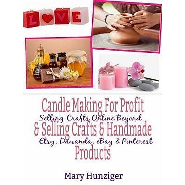 Candle Making For Profit & Selling Crafts & Handmade Products / Inge Baum, Mary Kay Hunziger