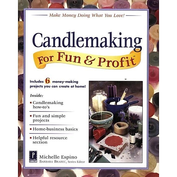 Candlemaking for Fun & Profit / For Fun & Profit, Michelle Espino