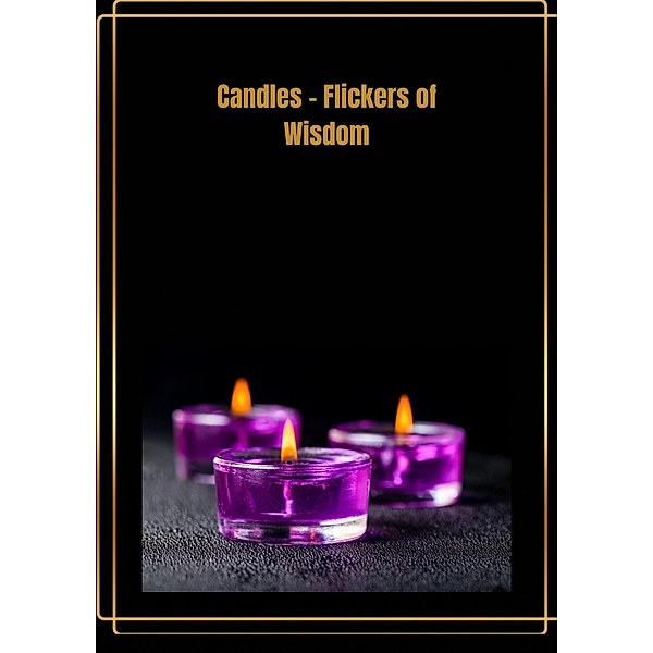 Candles, Flickers of Wisdom, Tamara Kudelic