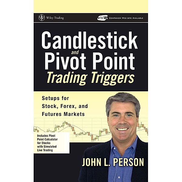 Candlestick and Pivot Point Trading Triggers, w. CD-ROM, John L. Person