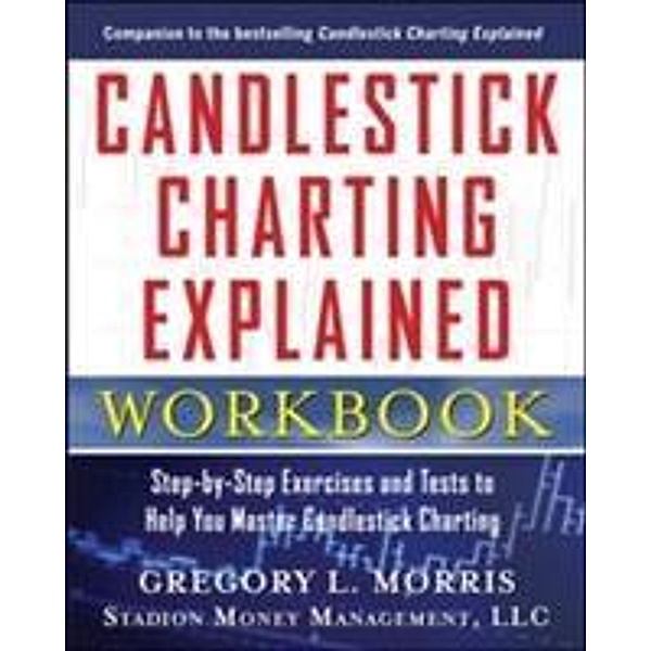 Candlestick Charting Explained Workbook, Gregory L. Morris