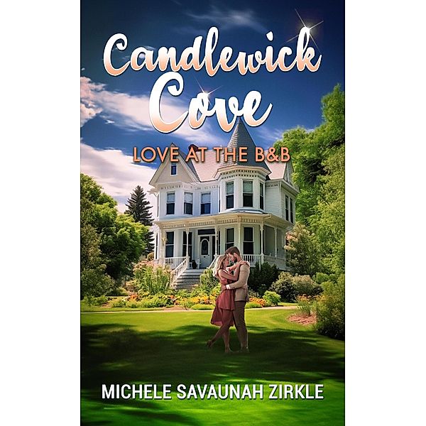 Candlewick Cove: Love at the B&B, Michele Savaunah Zirkle