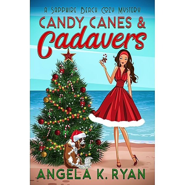 Candy Canes and Cadavers (Sapphire Beach Cozy Mystery Series, #4) / Sapphire Beach Cozy Mystery Series, Angela K. Ryan