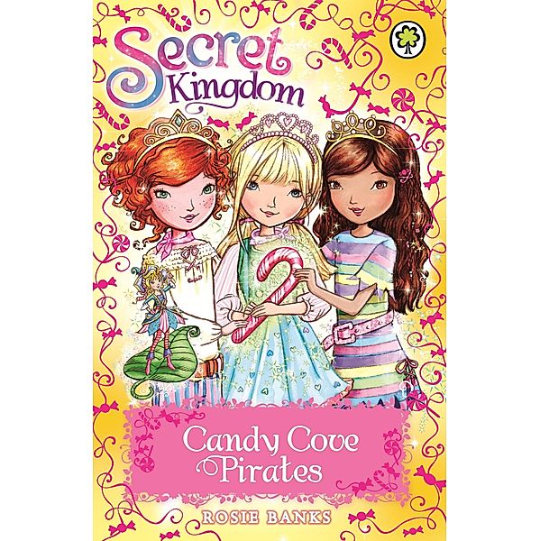 Candy Cove Pirates / Secret Kingdom Bd.6, Rosie Banks