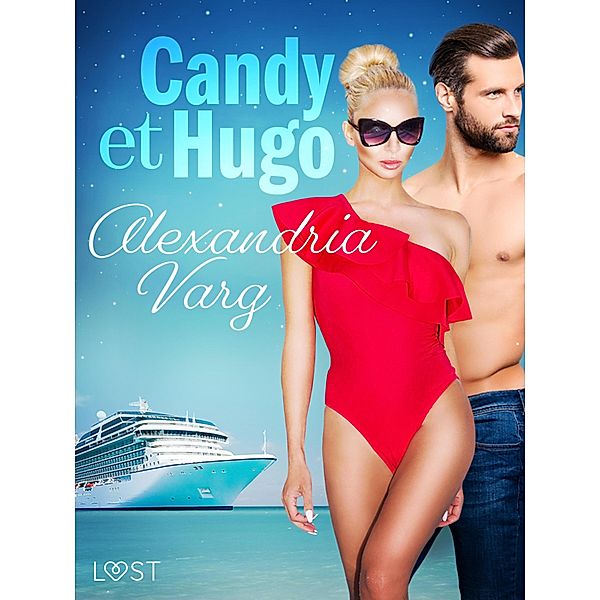 Candy et Hugo - Une nouvelle érotique, Alexandria Varg