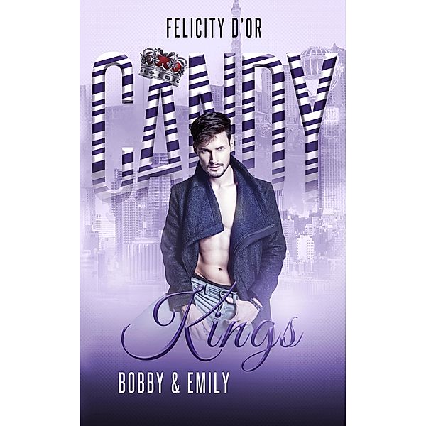 Candy Kings: Bobby & Emily / Candy Kings Bd.2, Felicity D'Or