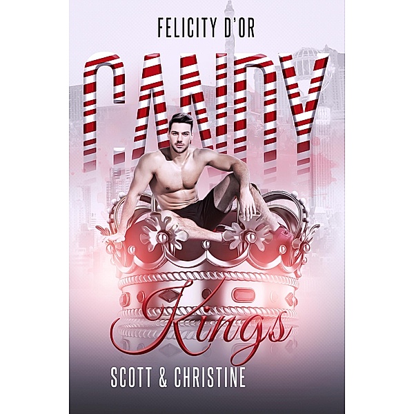 Candy Kings: Scott & Christine / Candy Kings Bd.1, Felicity D'Or
