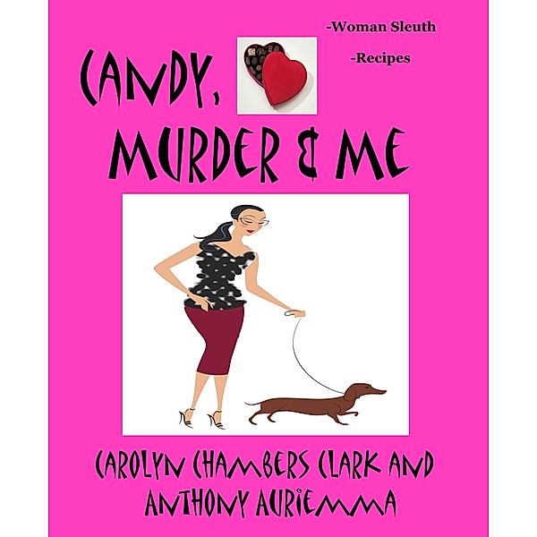 Candy, Murder & Me: Woman Sleuth - Recipes / Carolyn Chambers Clark, Carolyn Chambers Clark