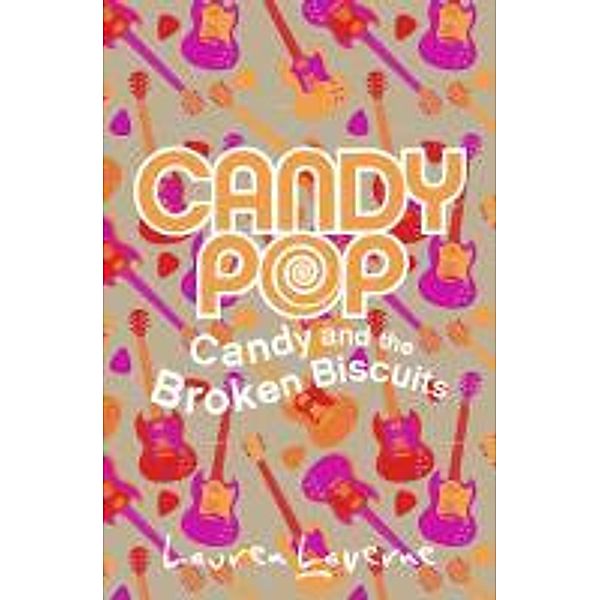 Candypop / Book 1 / Candy and the Broken Biscuits, Lauren Laverne