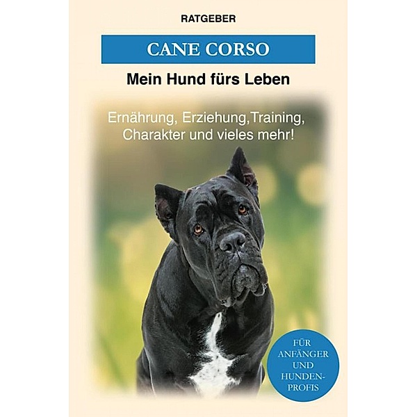 Cane Corso, Mein Hund fürs Leben Ratgeber