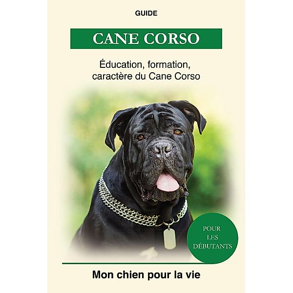 Cane Corso - Éducation, Formation, Caractère, Aurélie Simon