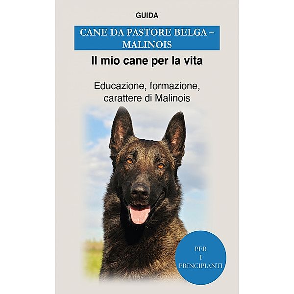 Cane da pastore belga (Malinois), Guida Il mio cane per la Vita