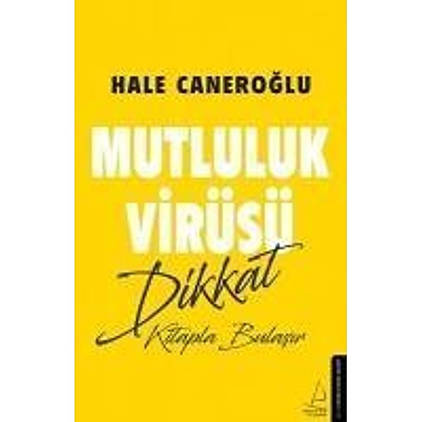 Caneroglu, H: Mutluluk Virüsü, Hale Caneroglu