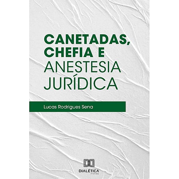 Canetadas, Chefia e Anestesia Jurídica, Lucas Rodrigues Sena
