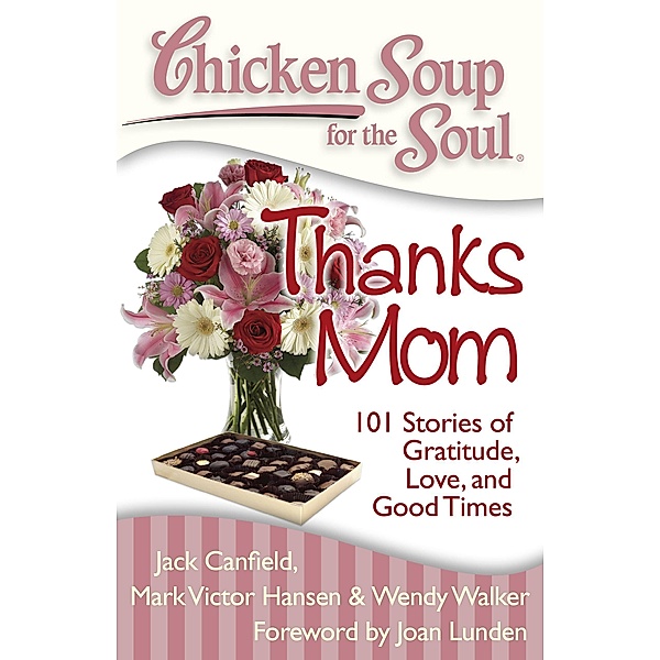 Canfield, J: Chicken Soup for the Soul: Thanks Mom / Chicken Soup for the Soul, Jack Canfield, Mark Victor Hansen, Wendy Walker