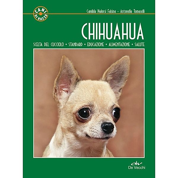 Cani di razza: Chihuahua, Candida Pialorsi Falsina, Antonella Tomaselli