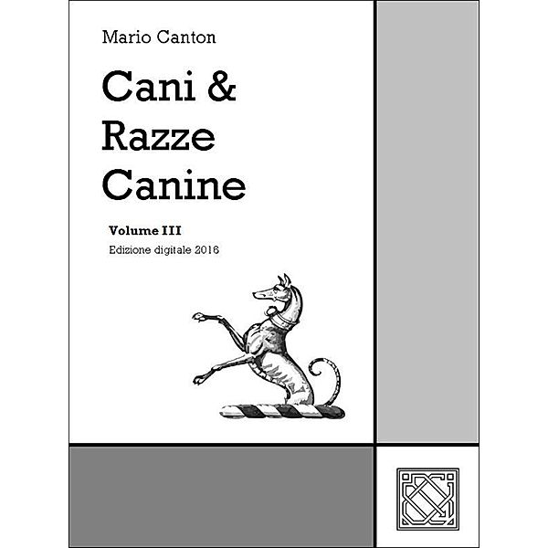 Cani & Razze Canine - Vol. III / Cinotecnia Bd.3, Mario Canton