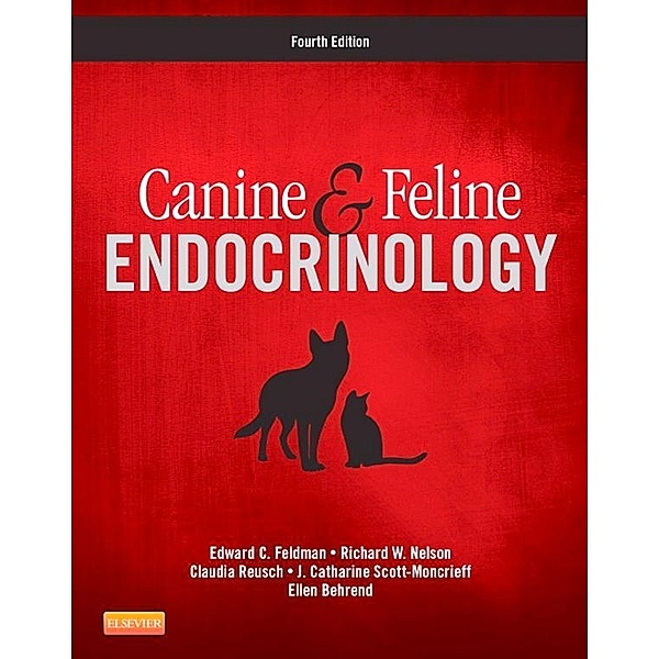 Canine and Feline Endocrinology - E-Book, Edward C. Feldman, Richard W. Nelson, Claudia Reusch, J. Catharine Scott-Moncrieff