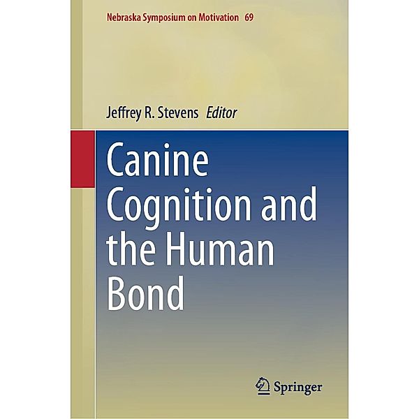 Canine Cognition and the Human Bond / Nebraska Symposium on Motivation Bd.69