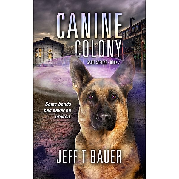 Canine Colony (Sadie Sapiens, #2) / Sadie Sapiens, Jeff T Bauer