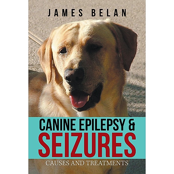 Canine Epilepsy & Seizures, James Belan