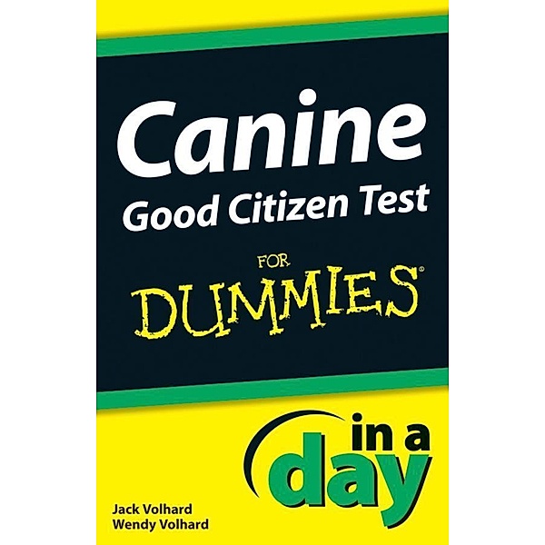 Canine Good Citizen Test In A Day For Dummies / In A Day For Dummies, Jack Volhard, Wendy Volhard