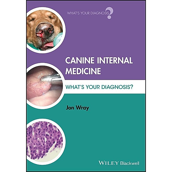 Canine Internal Medicine / What's Your Diagnosis?, Jon Wray
