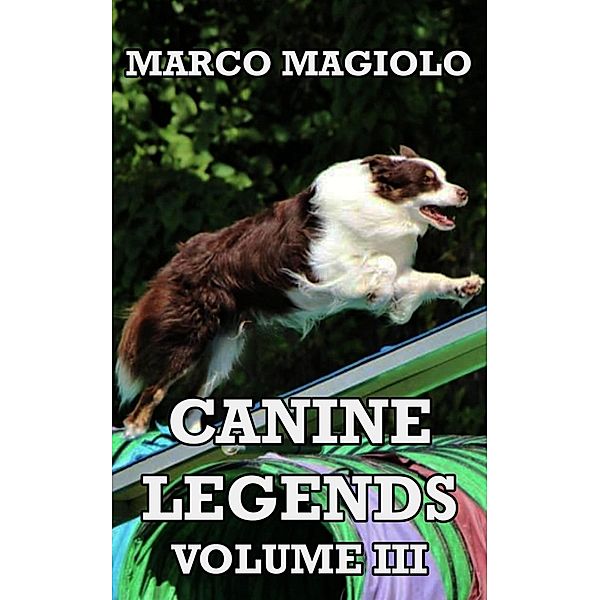 Canine Legends: Volume III / Canine Legends, Marco Magiolo