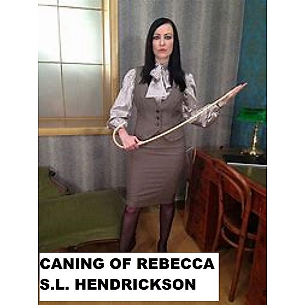 Caning of Rebecca, S L Hendrickson