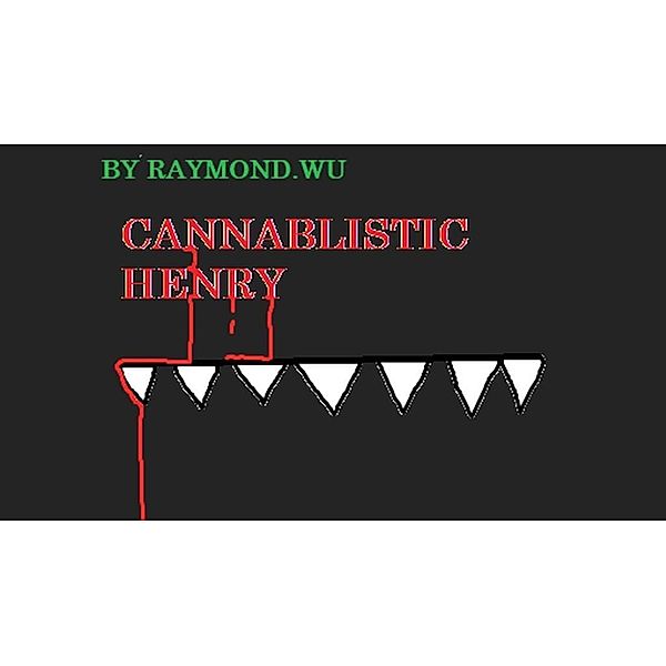 Cannabilistic Henry, Raymond Wu