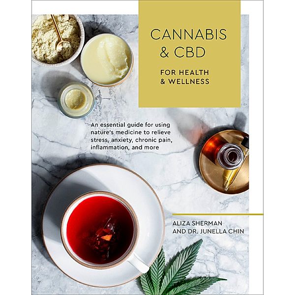 Cannabis and CBD for Health and Wellness, Aliza Sherman, Junella Chin